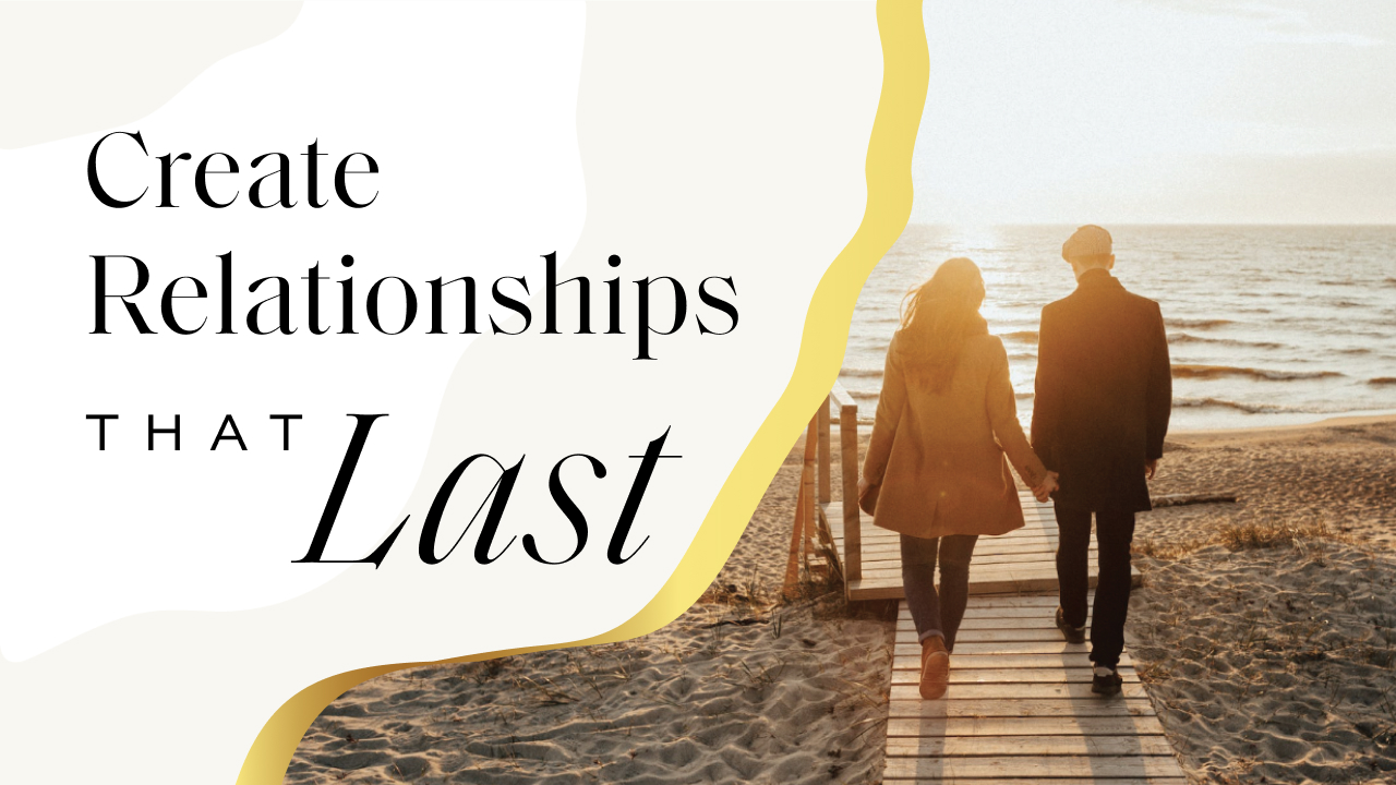 Create Relationships That Last Course