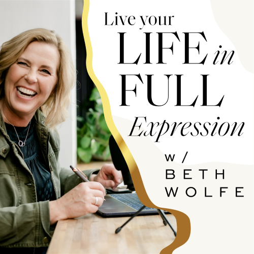 Live Your Life in Full Expression Podcast with Beth Wolfe