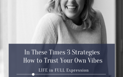 3 Strategies for Discovering, Developing How to Trust Your Own Vibes in These Times